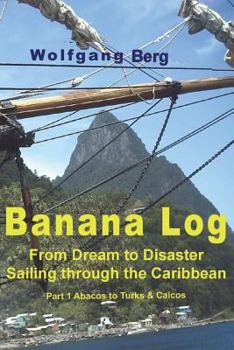 Paperback Banana Log: From Dream to Disaster, Sailing through the Caribbean Book