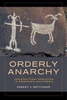 Hardcover Orderly Anarchy: Sociopolitical Evolution in Aboriginal California Volume 8 Book