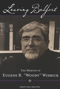 Paperback Leaving Belfort: The Memoir of Eugene R. "Woody" Widrick Book