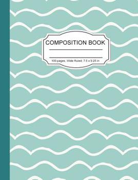 Paperback Composition Book: Green Waves Abstract Blue Green Wide Ruled Paper Lined Notebook Journal for Women Homeschool Office Teacher 7.5 x 9.25 Book