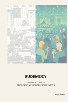 Paperback Eudemocy: Own Your Country - Democracy Without Representatives Book