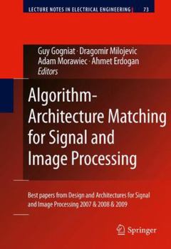 Paperback Algorithm-Architecture Matching for Signal and Image Processing: Best Papers from Design and Architectures for Signal and Image Processing 2007 & 2008 Book