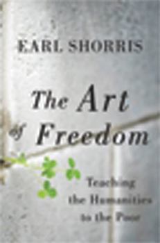 Hardcover The Art of Freedom: Teaching the Humanities to the Poor Book