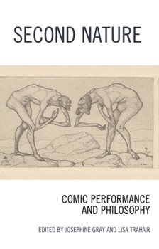Hardcover Second Nature: Comic Performance and Philosophy Book