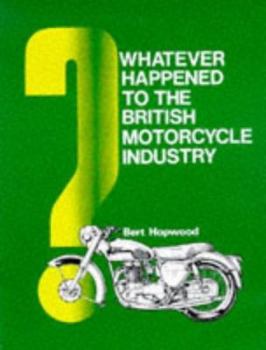Paperback Whatever Happened to the British Motorcycle Industry Book