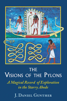 Hardcover The Visions of the Pylons: A Magical Record of Exploration in the Starry Abode Book