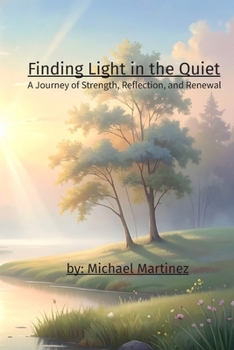 Paperback Finding Light in the Quiet: A Journey of Strength, Reflection, and Renewal Book