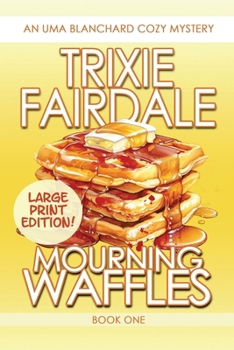 Paperback Mourning Waffles: An Uma Blanchard Cozy Mystery (LARGE PRINT EDITION) [Large Print] Book