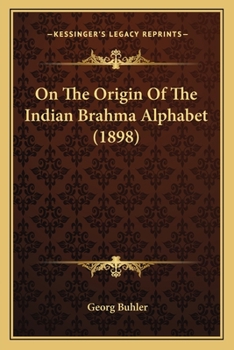 Paperback On The Origin Of The Indian Brahma Alphabet (1898) Book