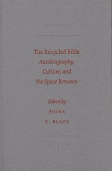 Hardcover The Recycled Bible: Autobiography, Culture, and the Space Between Book