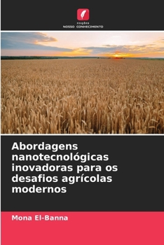 Abordagens nanotecnológicas inovadoras para os desafios agrícolas modernos