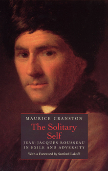 The Solitary Self: Jean-Jacques Rousseau in Exile and Adversity - Book #3 of the Jean-Jacques Rousseau