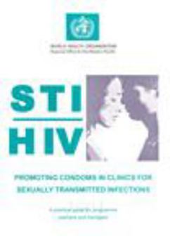 Promoting Condoms in Clinics for Sexually Transmitted Infections: A Practical Guide for Programme Planners and Managers