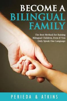 Paperback Become a Bilingual Family: The Best Method for RaisingBilingual Children, Even if You Only Speak One Language Book