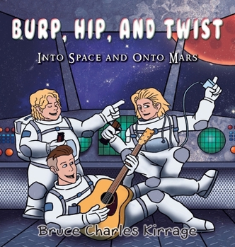 Hardcover Burp, Hip, and Twist: Into Space and Onto Mars Book