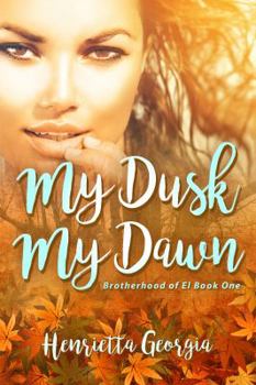 Paperback My Dusk, My Dawn: Brotherhood of El Book One Book