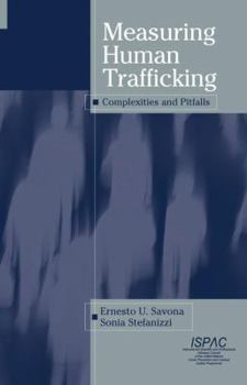 Measuring Human Trafficking: Complexities And Pitfalls