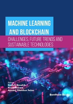 Machine Learning and Blockchain – Challenges, Future Trends and Sustainable Technologies