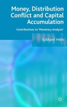 Hardcover Money, Distribution Conflict and Capital Accumulation: Contributions to 'monetary Analysis' Book