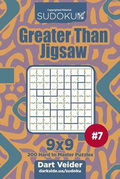 Paperback Sudoku Greater Than Jigsaw - 200 Hard to Master Puzzles 9x9 (Volume 7) Book