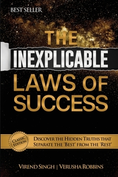 Paperback The Inexplicable Laws of Success: Discover the Hidden Truths That Separate the 'Best' from the 'Rest' (Classic Edition) Book