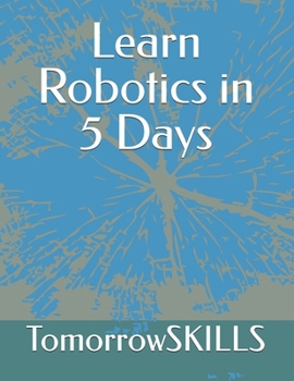Paperback Learn Robotics in 5 Days Book