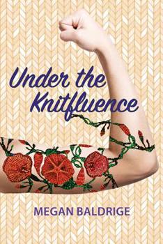 Under the Knitfluence - Book #3 of the Knittitude
