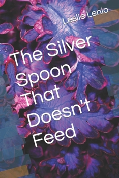 Paperback The Silver Spoon That Doesn't Feed Book