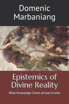 Paperback Epistemics of Divine Reality: What Knowledge Claims of God Involve Book