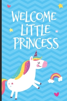 Welcome Little Princess: Unicorn Guest Registry For Baby Shower, New Parents Journal, Family Well-Wishes, Advice, & Baby Predictions Notebook, Welcoming New Baby Girl