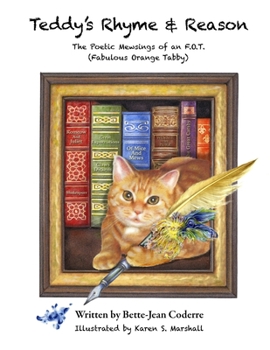 Paperback Teddy's Rhyme & Reason: The Poetic Mewsings of an F.O.T. (Fabulous Orange Tabby) Book