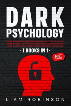 Paperback Dark Psychology: Understanding Human Behavior for a Better Life. How to Analyze People, Body Language, Manipulation Subliminal, Mind Co Book