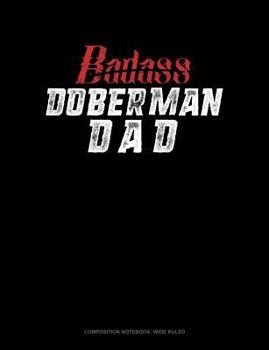 Paperback Badass Doberman Dad: Composition Notebook: Wide Ruled Book