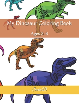 Paperback My Dinosaur Coloring Book: Ages 2-8 [Large Print] Book