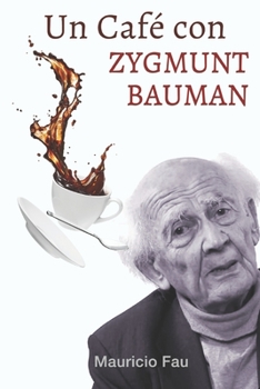 Paperback Un Café Con Zygmunt Bauman: Media Hora a Solas Con El Sociólogo del Momento [Spanish] Book