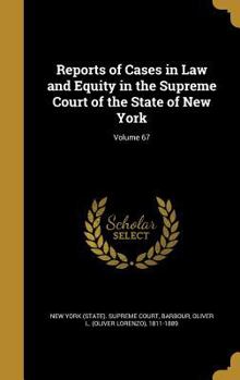 Hardcover Reports of Cases in Law and Equity in the Supreme Court of the State of New York; Volume 67 Book