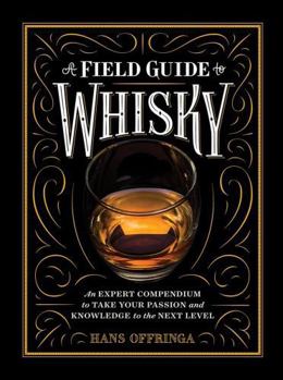 Hardcover A Field Guide to Whisky: An Expert Compendium to Take Your Passion and Knowledge to the Next Level Book