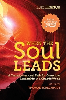 Paperback When The Soul Leads: A Transformational Path for Conscious Leadership in a Chaotic World Book