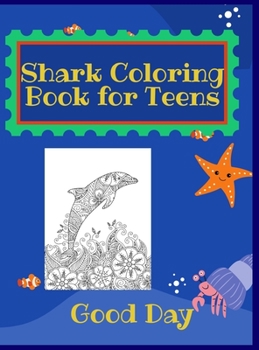 Hardcover Shark Coloring Book for Teens: Have fun with your daughter with this gift: Coloring mermaids, unicorns, crabs and dolphins 50 Pages of pure fun! Book
