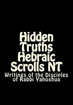 Paperback Hidden Truths Hebraic Scrolls NT: Writings of the Disciples Book