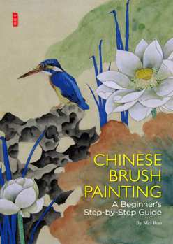 Paperback Chinese Brush Painting: A Beginner's Step-By-Step Guide Book