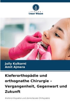 Kieferorthopädie und orthognathe Chirurgie - Vergangenheit, Gegenwart und Zukunft (German Edition)