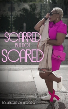 Paperback Scarred But Not Scared: A Journey To Grace Book