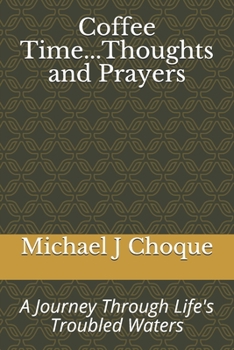 Paperback Coffee Time...Thoughts and Prayers: A Journey Through Life's Troubled Waters Book
