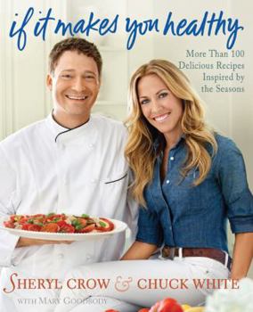 Hardcover If It Makes You Healthy: More Than 100 Delicious Recipes Inspired by the Seasons Book