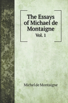 Hardcover The Essays of Michael de Montaigne: Vol. 1 Book