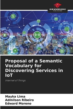 Paperback Proposal of a Semantic Vocabulary for Discovering Services in IoT Book