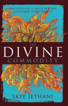 Paperback The Divine Commodity: Discovering a Faith Beyond Consumer Christianity Book
