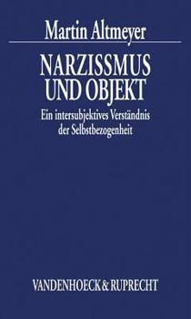 Narzissmus Und Objekt: Ein Intersubjektives Verstandnis Der Selbstbezogenheit (Datenhandbuch Zur Deutschen Bildungsgeschichte)