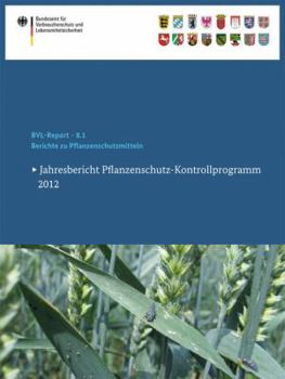 Paperback Berichte Zu Pflanzenschutzmitteln 2012: Jahresbericht Pflanzenschutz-Kontrollprogramm [German] Book